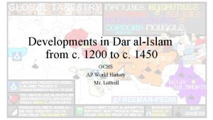 Developments in Dar alIslam from c 1200 to