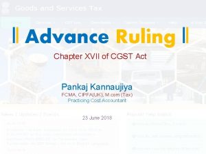 Advance Ruling Chapter XVII of CGST Act Pankaj