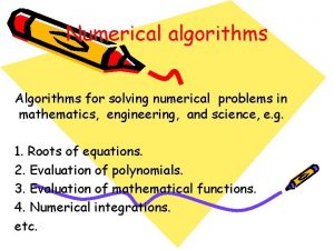 Numerical algorithms Algorithms for solving numerical problems in