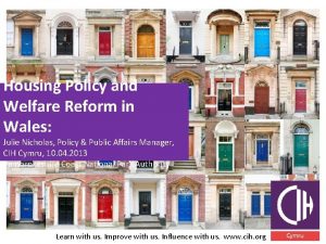 Housing Policy and Welfare Reform in Wales Julie