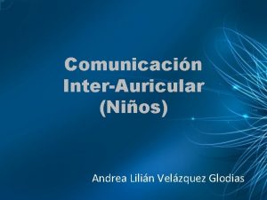 Comunicacin InterAuricular Nios Andrea Lilin Velzquez Glodias Tabicacin