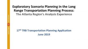 Exploratory Scenario Planning in the Long Range Transportation