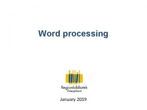 Word processing January 2019 Word is a program