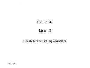 CMSC 341 Lists II Doubly Linked List Implementation
