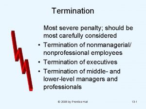 Termination Most severe penalty should be most carefully