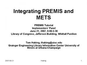 Integrating PREMIS and METS PREMIS Tutorial Implementers Panel