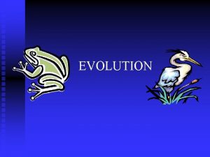 EVOLUTION Charles Darwin Question for Thought Earth has