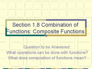 Section 1 8 Combination of Functions Composite Functions