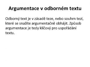 Argumentace v odbornm textu Odborn text je v