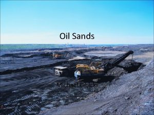 Oil Sands Michael Cibicki Oil Sands aka Tar