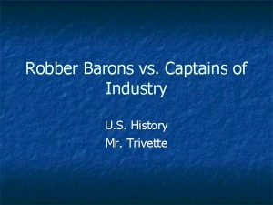 Robber Barons vs Captains of Industry U S