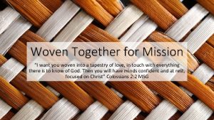 Woven Together for Mission I want you woven