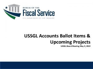 USSGL Accounts Ballot Items Upcoming Projects USSGL Board