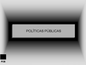 POLTICAS PBLICAS FCE POLTICAS PBLICAS 1 Marco de