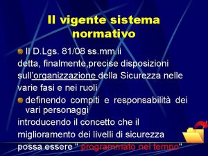 Il vigente sistema normativo Il D Lgs 8108