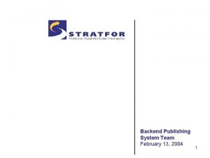 Backend Publishing System Team February 13 2004 1