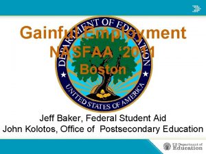 Gainful Employment NASFAA 2011 Boston Jeff Baker Federal