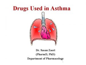 Drugs Used in Asthma Dr Sasan Zaeri Pharm