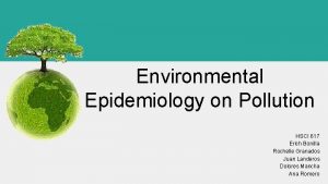 Environmental Epidemiology on Pollution HSCI 617 Erich Bonilla