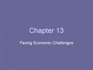 Chapter 13 Facing Economic Challenges Unemployment One way