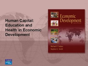 Human Capital Education and Health in Economic Development