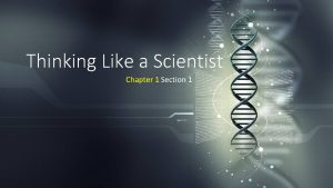 Thinking Like a Scientist Chapter 1 Section 1