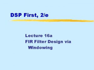 DSP First 2e Lecture 16 a FIR Filter