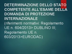 DETERMINAZIONE DELLO STATO COMPETENTE ALLESAME DELLA DOMANDA DI