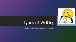 Types of Writing Informative Argumentative and Narrative Informative