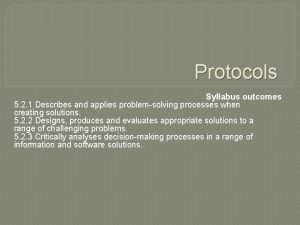 Protocols Syllabus outcomes 5 2 1 Describes and