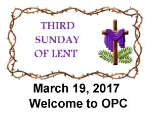 March 19 2017 Welcome to OPC Chimes Welcome