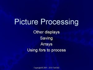 Picture Processing Other displays Saving Arrays Using fors