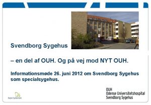 Svendborg Sygehus en del af OUH Og p