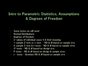 Intro to Parametric Statistics Assumptions Degrees of Freedom