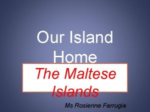 Our Island Home The Maltese Islands Ms Rosienne