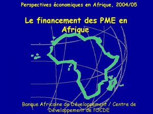 Perspectives conomiques en Afrique 200405 Le financement des