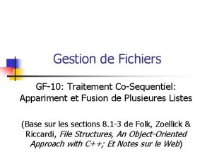 Gestion de Fichiers GF10 Traitement CoSequentiel Appariment et