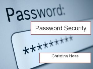 Password Security Christina Hess Passwords Protect Your Personal