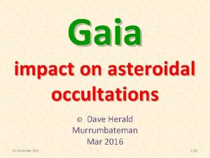 Gaia impact on asteroidal occultations Dave Herald Murrumbateman