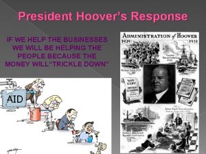 President Hoovers Response IF WE HELP THE BUSINESSES