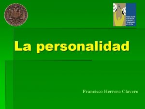 La personalidad Francisco Herrera Clavero QU ES LA