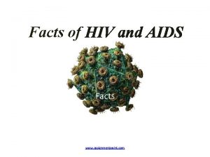 Facts of HIV and AIDS Facts www assignmentpoint