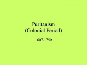Puritanism Colonial Period 1607 1750 When Timeline for