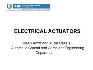 ELECTRICAL ACTUATORS Josep Amat and Alcia Casals Automatic