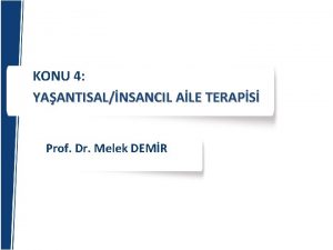 KONU 4 YAANTISALNSANCIL ALE TERAPS Prof Dr Melek