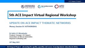 ACE Impact Project 5 th ACE Impact Virtual