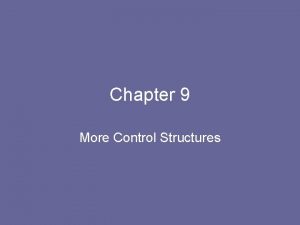 Chapter 9 More Control Structures Switch Statement A