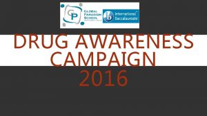 DRUG AWARENESS CAMPAIGN 2016 WHAT IS A DRUG