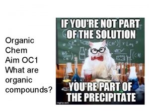 Organic Chem Aim OC 1 What are organic