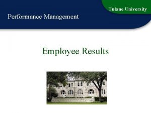 Tulane University Performance Management Employee Results 1 Tulane